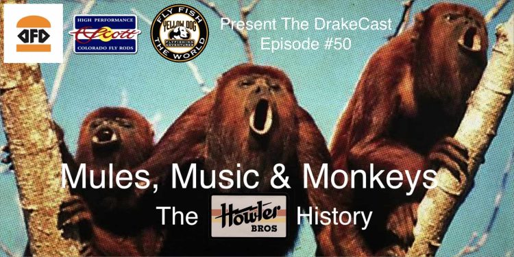 Drake Magazine Howling Brothers Monkeys Fly Fishing Podcast Drake Magazine Howling Brothers Monkeys Fly Fishing Podcast